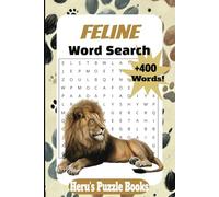 Feline Word Search Puzzle Book: Word Searches for All Feline Lovers of Small Cats, Big Cats and more ( 6x9 inches, 110 pages | 50+ Puzzles. Puzzles for Adults, Seniors and Teens)