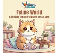 Feline World: A Relaxing Cat Coloring Book For All Ages
