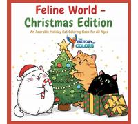 Feline World - Christmas Edition: An Adorable Holiday Cat Coloring Book for All Ages