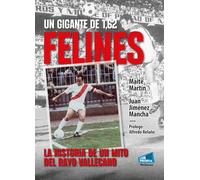 Felines, un gigante de 1,62: La historia de un mito del Rayo Vallecano (Con voz propia Vallecas)