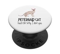 Felino Divertido de Peterbald Cat Touch The Belly I Dare You PopSockets PopGrip Adhesivo