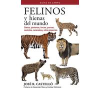 Felinos y hienas del mundo: Guías de campo: 20 (GUIAS DEL NATURALISTA)