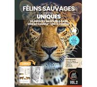 FÉLINS SAUVAGES - ESPÈCES UNIQUES: Livre éducatif illustré avec 30 espèces Double page par félin : une en couleur, une à colorier Pour enfants, adolescents et familles curieuses