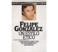 FELIPE GONZALEZ, UN ESTILO ETICO