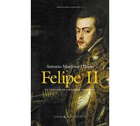 Felipe Ii. El Enigma Del Hombre Enfermo