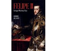 Felipe Ii. El Hombre El Rey El Mito