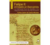 FELIPE II: El imperio en bancarrota: La Hacienda Real de Castilla y los negocios financieros del Rey Prudente