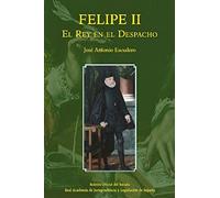 Felipe II. El rey en el despacho: El Rey en el despacho