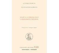 FELIPE II, LA TERCERA VÍA Y LA MONARQUÍA UNIVERSAL: XXII (Síntesis)