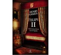 Felipe II. Vida íntima de un rey de España