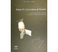 Felipe IV y la condesa de Paredes : una colección epistolar del Rey en el Archivo General de Andalucía