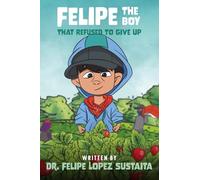 Felipe The Boy That Refused To Give Up