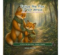 Felipe the Fox Is Not Afraid: Una historia cristiana sobre el miedo, el valor y la presencia de Dios. (Fruit of the Spirit Friends)