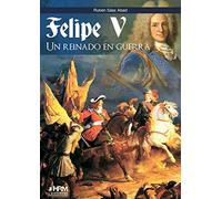 Felipe V: Un reinado en guerra (NOVELA NEGRA)