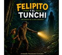 Felipito y el Tunchi: Una historia de la selva amazónica
