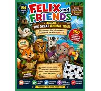 Felix and Friends: The Great Animal Trail: An Adventure Story Crossword Puzzle Book for Kids Ages 6-10