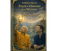 Felix bei Omnan dem Weisen: Die Macht der Liebe - Band 3