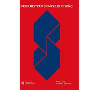 Félix Beltrán Siempre el diseño - 2ªedición (ACTIVIDAD INSTITUCIONAL)