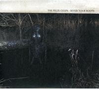 Felix Culpa; The - Sever Your Roots/Bury The Axe