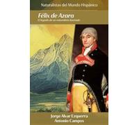 FÉLIX DE AZARA: El legado de un naturalista ilustrado: 4 (Naturalistas del Mundo Hispánico)