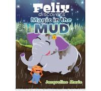 Felix Discovers Magic in the Mud