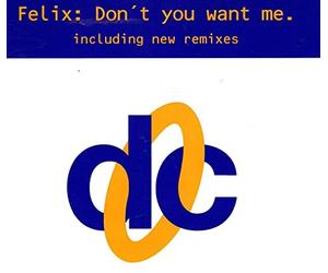 Felix - Don't you want me (incl. New Remixes)