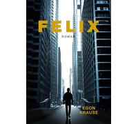 Felix: Ein romantischer Thriller über Liebe, Verlust und Wahrheit