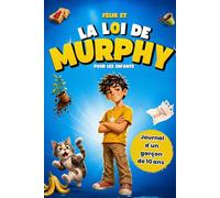 Félix et La Loi de Murphy Pour Les Enfants: Journal d'un garçon de 10 ans : histoires drôles pour rebondir quand tout va de travers
