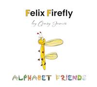 Felix Firefly: The Story of a Friendly Show-Off