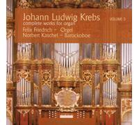 Felix Friedrich-Orgel - Johann Ludwig Krebs: Complete Works for Organ Volume 3 (UK Import)