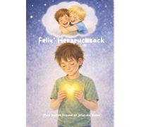 Felix' Herzrucksack - Mein bester Freund ist jetzt ein Stern