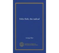 Felix Holt, the radical