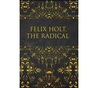 FELIX HOLT, THE RADICAL: illustrated