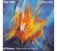 Felix Huber piano solo - Felix Huber : Al Fresco-Bilder keiner Ausstellung