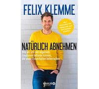 Felix Klemme Natürlich abnehmen: Wie wir uns von negativen Emotionen (Tapa dura)