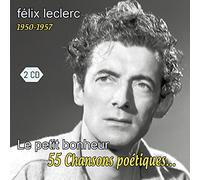 Félix Leclerc - Félix Leclerc - 1950-1957 : le Petit Bonheur - 55 Chansons Poétiques...