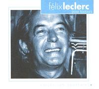 FELIX LECLERC-POUR TOUJOURS