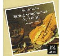 Concerto Koln - Mendelssohn : String Symphonies Nos 8 - 10 (DAW 50)