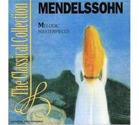 Felix Mendelssohn-Bartholdy - Melodic Masterpieces