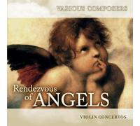 Felix Mendelssohn-Bartholdy - Rendezvous of Angels: Violin Concertos