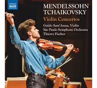 Guido Sant’Anna - São Paulo Symphony Orchestra - Thierry Fischer - Felix Mendelssohn & Pyotr Il'yich Tchaikovsky: Violin Concertos