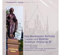 Felix Mendelssohn : Psaumes et Motets, Oratorium Christus op. 97