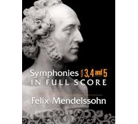Felix mendelssohn: symphonies 3, 4 and 5 in full score (Dover Orchestral Music Scores)