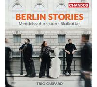 Felix Mendelssohn Trio Gaspard – Berlin Stories: Mendelssohn, Juon, Skalkottas – CD – NAXOS