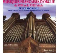 Félix Moreau - Musique Francaise D'Orgue 17&18eme Siecles: Couperin,De Grigny,Robertday,Boyvin,