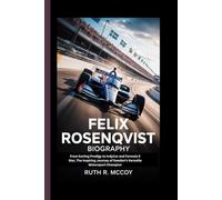 FELIX ROSENQVIST BIOGRAPHY: From Karting Prodigy to IndyCar and Formula E Star, The Inspiring Journey of Sweden’s Versatile Motorsport Champion