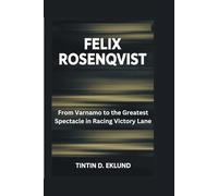 Felix Rosenqvist:From Varnamo to the Greatest Spectacle in Racing Victory Lane