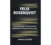 Felix Rosenqvist:From Varnamo to the Greatest Spectacle in Racing Victory Lane