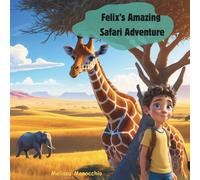 Felix’s Amazing Safari Adventure: A Wild Collection of Animal Facts and Jokes for Kids