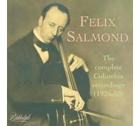 Felix Salmond : Intégrale des enregistrements Columbia, 1926-1930.